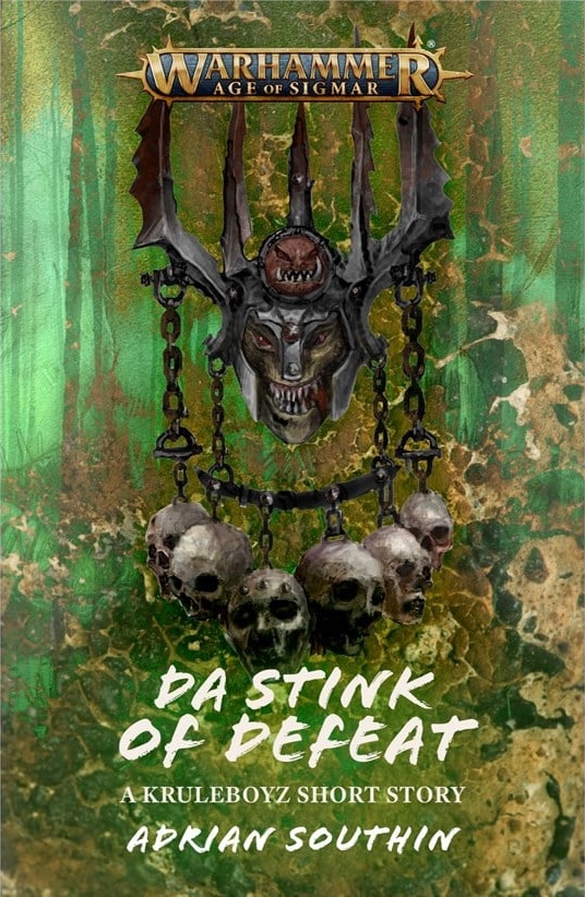 A book cover for a story set in the fantasy setting of Warhammer Age of Sigmar, titled "Da Stink of Defeat." It features the leering face of an Orruk, who wears a helmet sporting five jagged blades pointing skywards and a red icon of a snarling face. The Orruk's face is green, his eyes red, and he sticks his tongue out between his sharp teeth. Chains dangle from the Orruk's helmet, supporting a brace of six skulls.